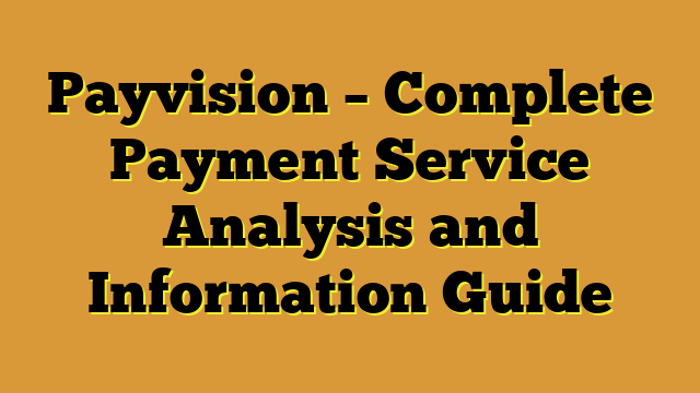 Payvision – Complete Payment Service Analysis and Information Guide