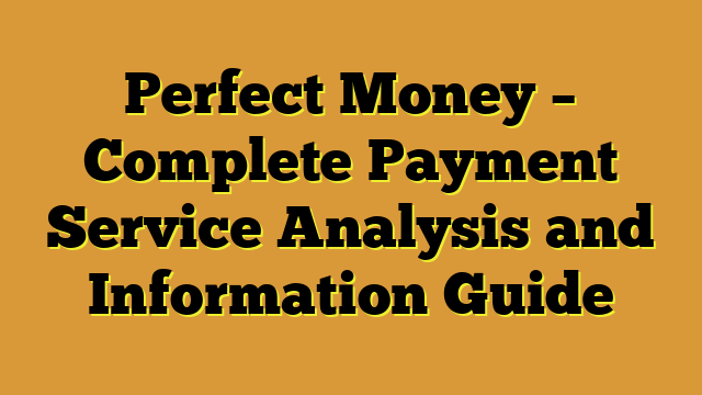 Perfect Money – Complete Payment Service Analysis and Information Guide