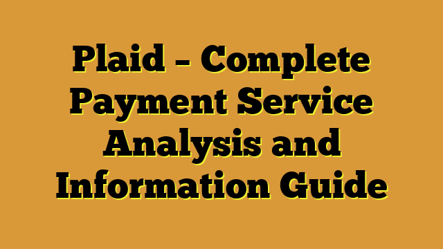 Plaid – Complete Payment Service Analysis and Information Guide