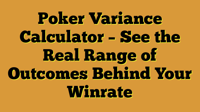 Poker Variance Calculator – See the Real Range of Outcomes Behind Your Winrate