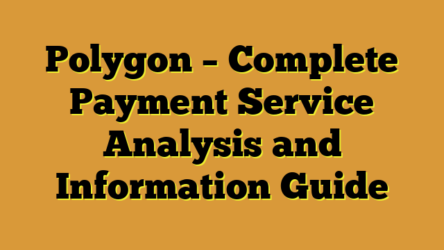Polygon – Complete Payment Service Analysis and Information Guide