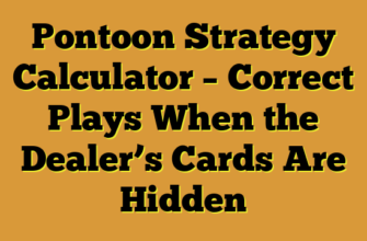 Pontoon Strategy Calculator – Correct Plays When the Dealer’s Cards Are Hidden