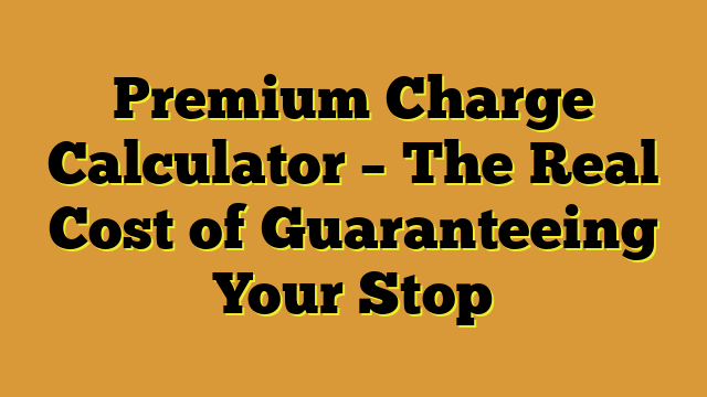 Premium Charge Calculator – The Real Cost of Guaranteeing Your Stop