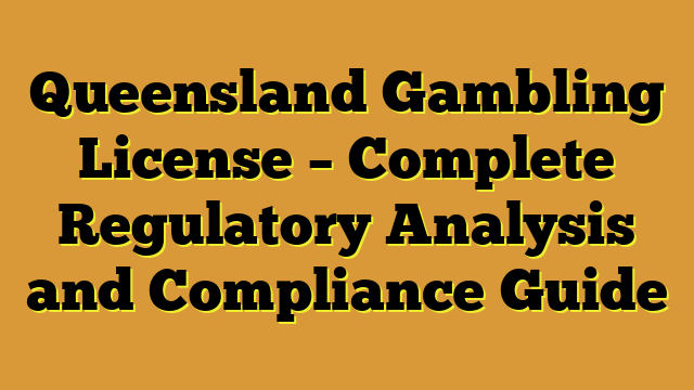 Queensland Gambling License – Complete Regulatory Analysis and Compliance Guide