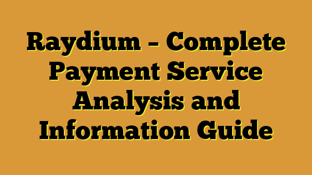 Raydium – Complete Payment Service Analysis and Information Guide