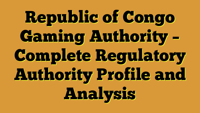 Republic of Congo Gaming Authority – Complete Regulatory Authority Profile and Analysis