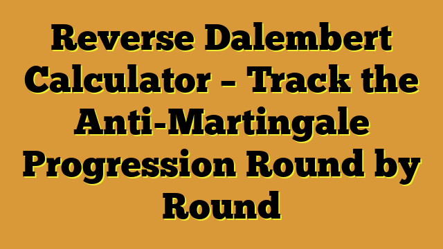 Reverse Dalembert Calculator – Track the Anti-Martingale Progression Round by Round