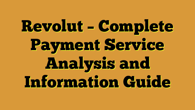 Revolut – Complete Payment Service Analysis and Information Guide