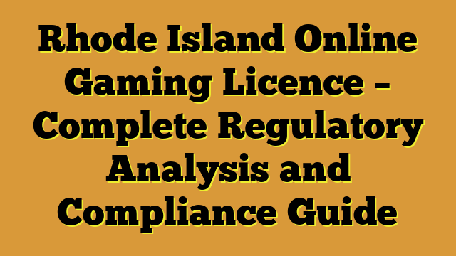 Rhode Island Online Gaming Licence – Complete Regulatory Analysis and Compliance Guide