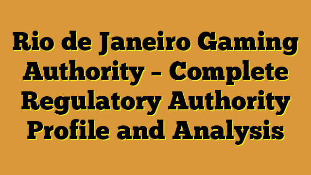 Rio de Janeiro Gaming Authority – Complete Regulatory Authority Profile and Analysis
