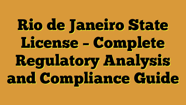 Rio de Janeiro State License – Complete Regulatory Analysis and Compliance Guide