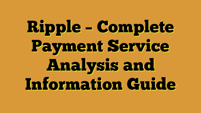 Ripple – Complete Payment Service Analysis and Information Guide