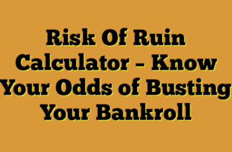 Risk Of Ruin Calculator β Know Your Odds of Busting Your Bankroll
