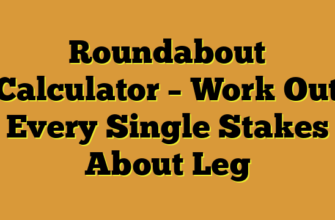 Roundabout Calculator – Work Out Every Single Stakes About Leg