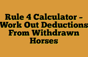 Rule 4 Calculator – Work Out Deductions From Withdrawn Horses