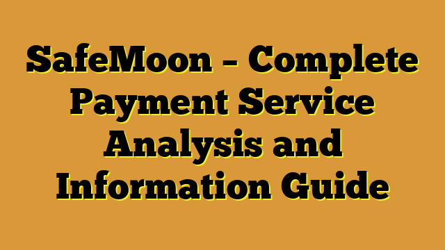 SafeMoon – Complete Payment Service Analysis and Information Guide