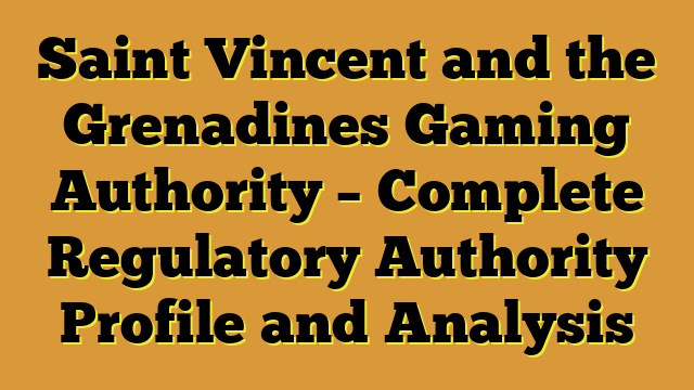 Saint Vincent and the Grenadines Gaming Authority – Complete Regulatory Authority Profile and Analysis