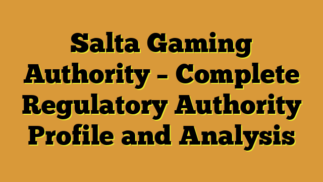 Salta Gaming Authority – Complete Regulatory Authority Profile and Analysis
