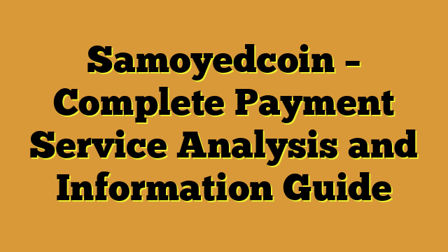 Samoyedcoin – Complete Payment Service Analysis and Information Guide