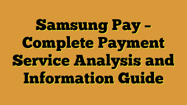 Samsung Pay – Complete Payment Service Analysis and Information Guide