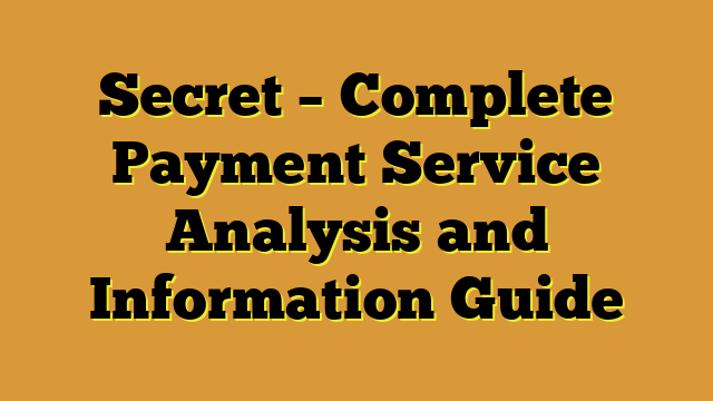 Secret – Complete Payment Service Analysis and Information Guide
