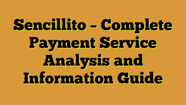 Sencillito – Complete Payment Service Analysis and Information Guide