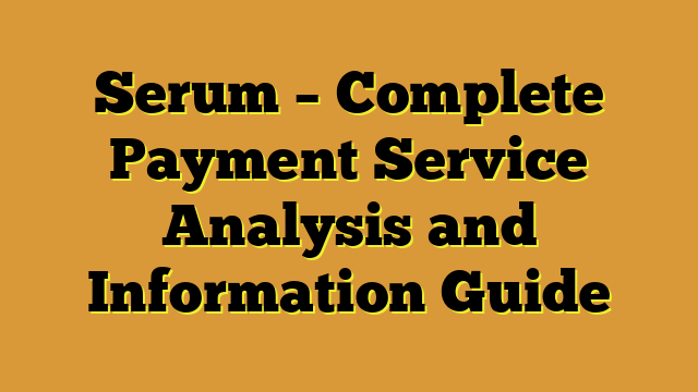 Serum – Complete Payment Service Analysis and Information Guide