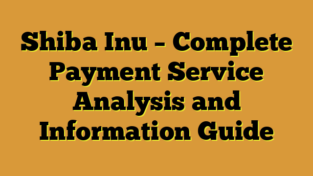 Shiba Inu – Complete Payment Service Analysis and Information Guide