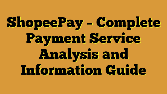 ShopeePay – Complete Payment Service Analysis and Information Guide