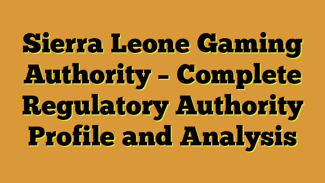 Sierra Leone Gaming Authority – Complete Regulatory Authority Profile and Analysis