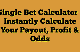 Single Bet Calculator – Instantly Calculate Your Payout, Profit & Odds