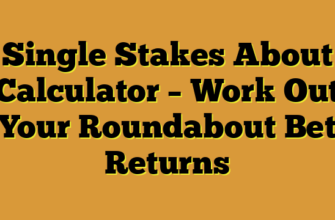 Single Stakes About Calculator – Work Out Your Roundabout Bet Returns