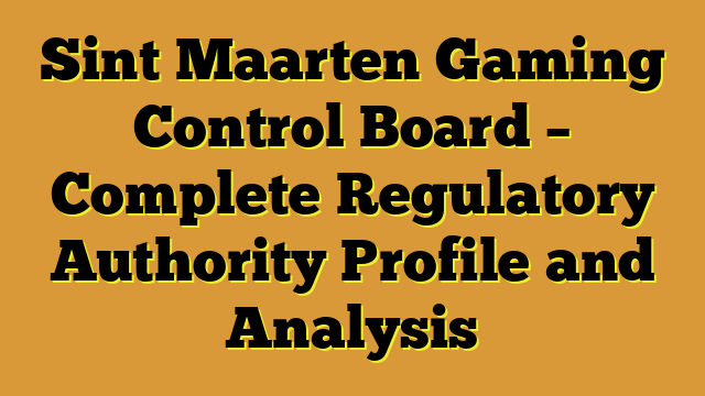 Sint Maarten Gaming Control Board – Complete Regulatory Authority Profile and Analysis