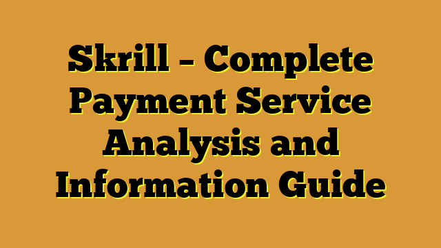 Skrill – Complete Payment Service Analysis and Information Guide