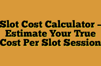 Slot Cost Calculator – Estimate Your True Cost Per Slot Session