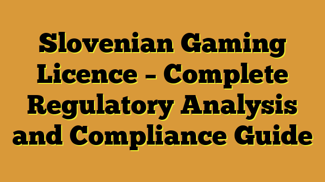 Slovenian Gaming Licence – Complete Regulatory Analysis and Compliance Guide