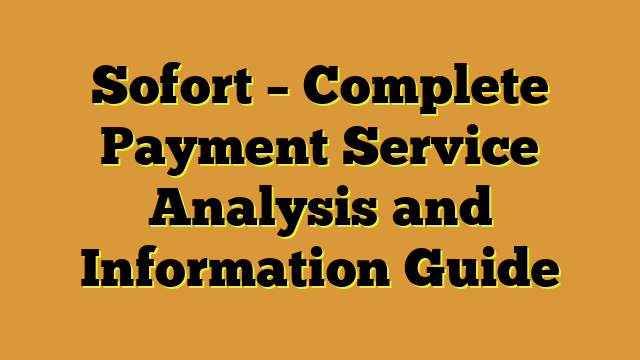 Sofort – Complete Payment Service Analysis and Information Guide
