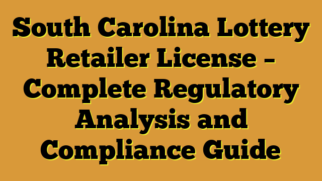 South Carolina Lottery Retailer License – Complete Regulatory Analysis and Compliance Guide