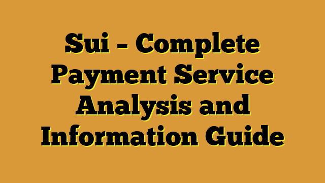 Sui – Complete Payment Service Analysis and Information Guide