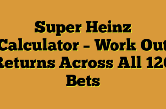 Super Heinz Calculator – Work Out Returns Across All 120 Bets