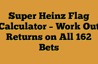 Super Heinz Flag Calculator – Work Out Returns on All 162 Bets