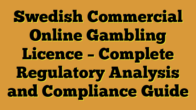 Swedish Commercial Online Gambling Licence – Complete Regulatory Analysis and Compliance Guide