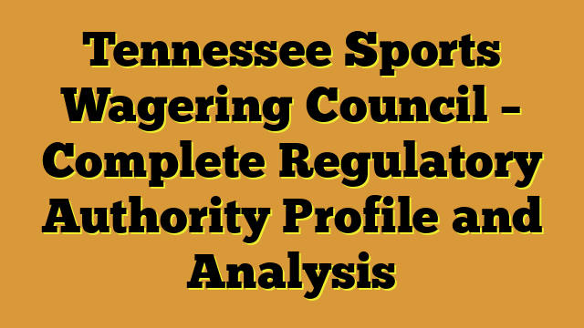 Tennessee Sports Wagering Council – Complete Regulatory Authority Profile and Analysis