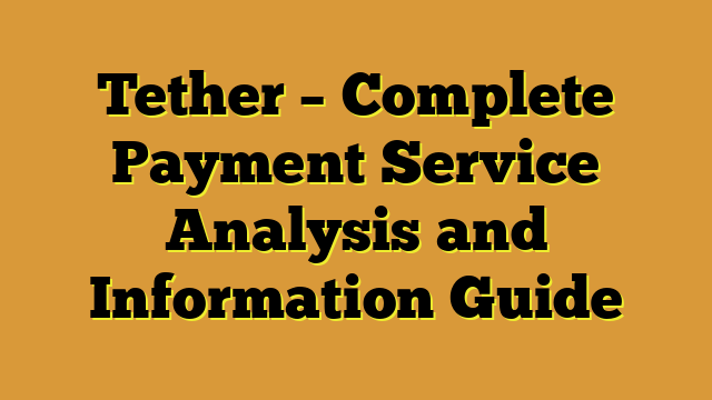Tether – Complete Payment Service Analysis and Information Guide