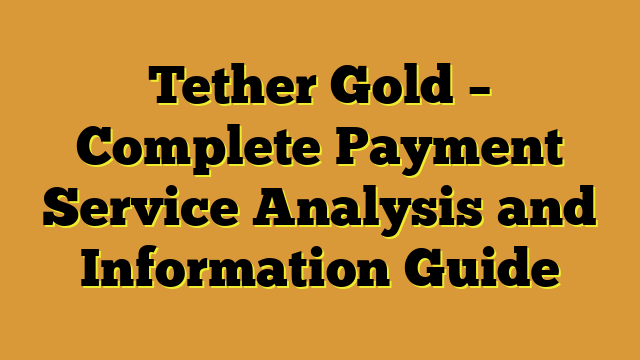 Tether Gold – Complete Payment Service Analysis and Information Guide