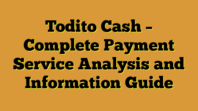 Todito Cash – Complete Payment Service Analysis and Information Guide