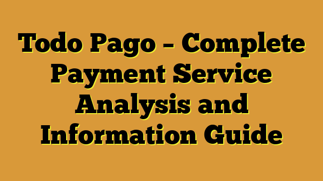 Todo Pago – Complete Payment Service Analysis and Information Guide