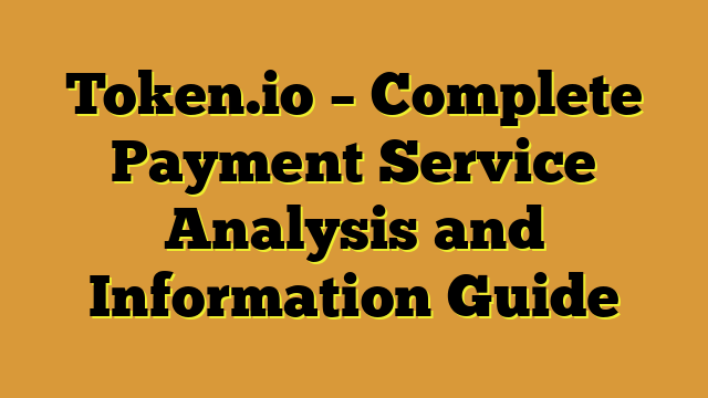Token.io – Complete Payment Service Analysis and Information Guide
