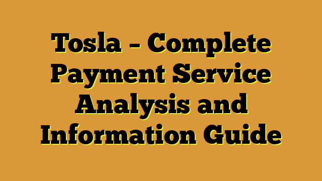 Tosla – Complete Payment Service Analysis and Information Guide