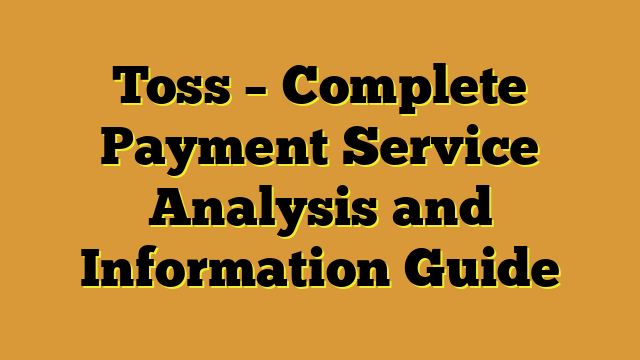 Toss – Complete Payment Service Analysis and Information Guide